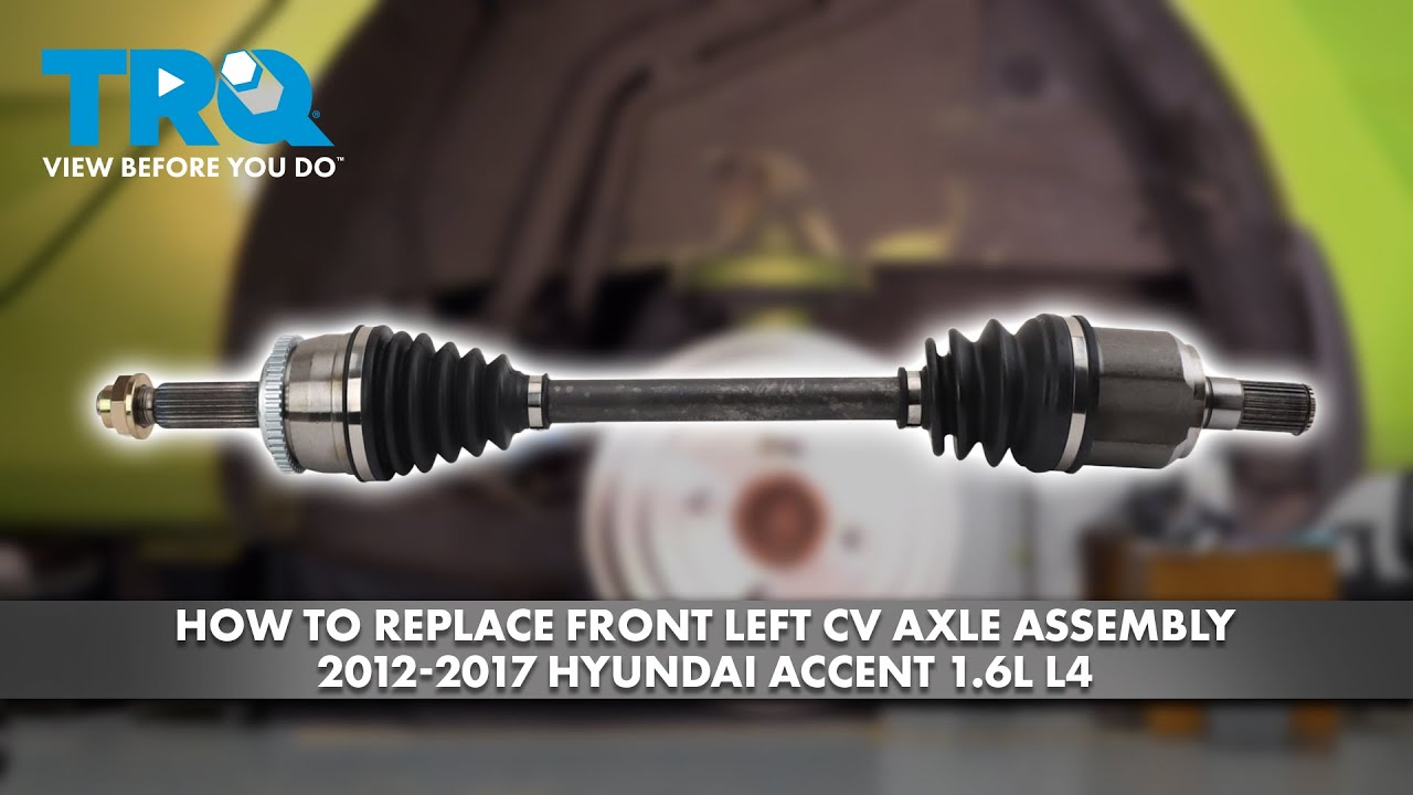 How to Replace Front Left CV Axle Assembly 2012-2017 Hyundai Accent 16L ...