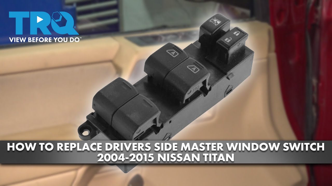 How to Replace Drivers Side Master Window Switch 2004-2015 Nissan Titan ...