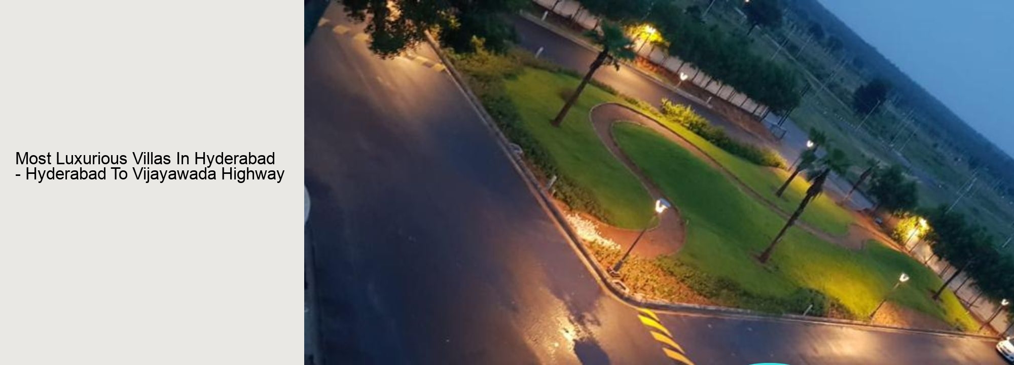 Most Luxurious Villas In Hyderabad - Hyderabad To Vijayawada Highway