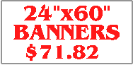 Magnetic Signs 24"x60". Click on this link to get more options. 