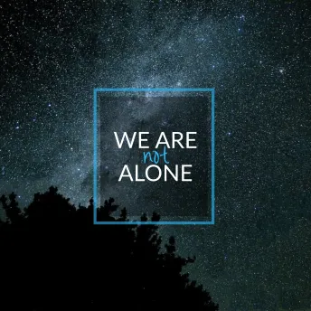 We are not Alone