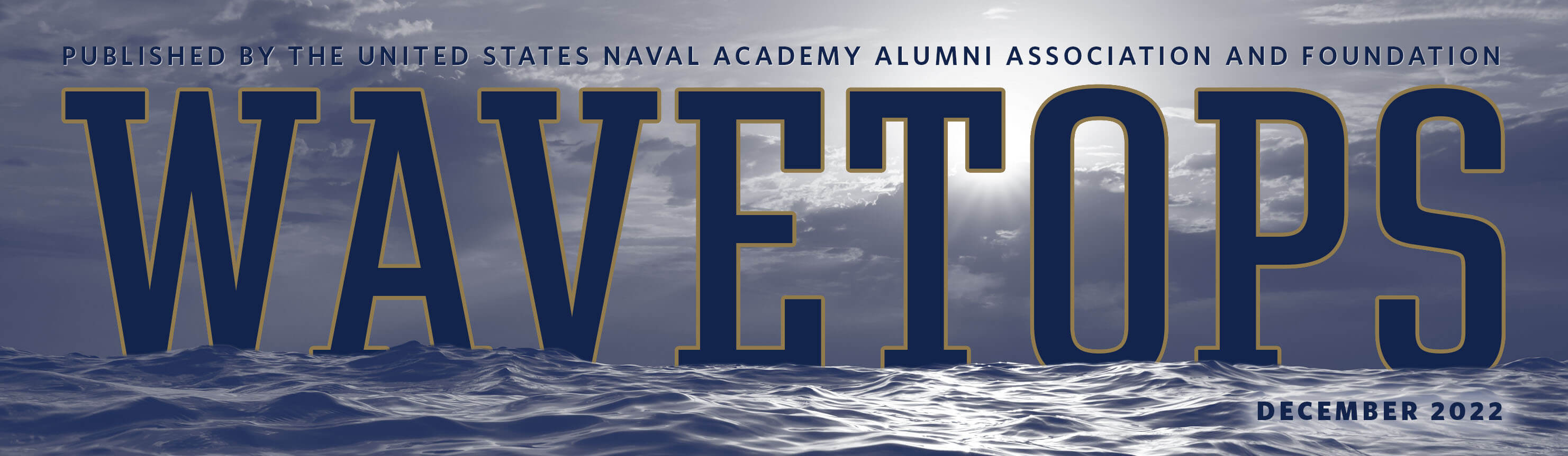 WaveTops: November 2022 edition. Published by the U.S. Naval Academy Alumni Association & Foundation.