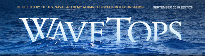 WaveTops: September 2019 edition. Published by the U.S. Naval Academy Alumni Association & Foundation.
