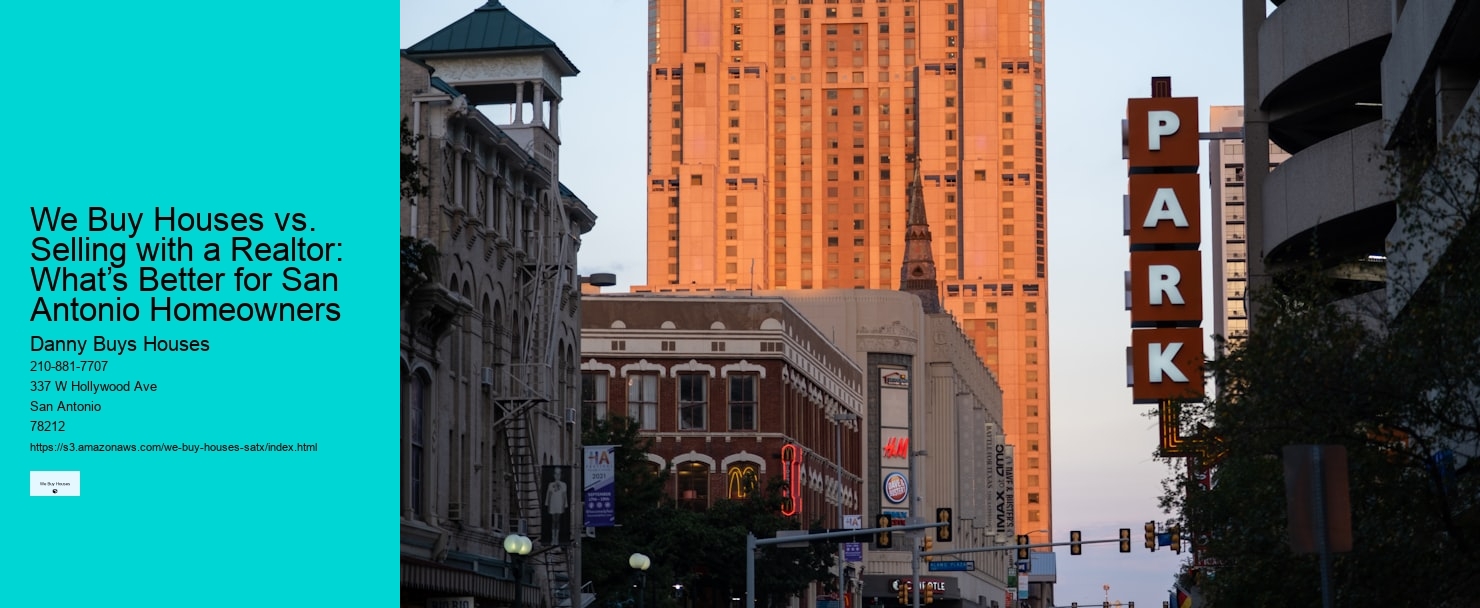 We Buy Houses vs. Selling with a Realtor: What’s Better for San Antonio Homeowners  