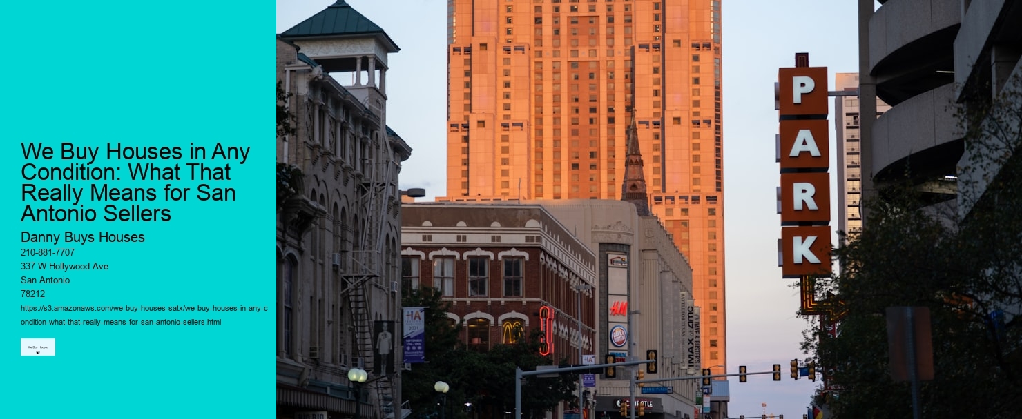 We Buy Houses in Any Condition: What That Really Means for San Antonio Sellers  