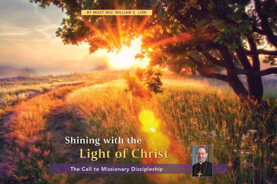 Shining with the Light of Christ: The Call to Missionary Discipleship by Most Rev. William E. Lori