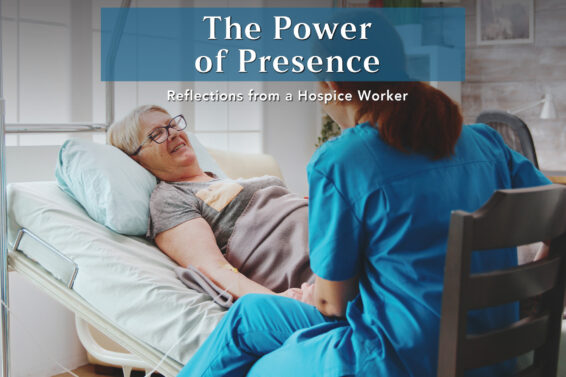 The Power of Presence: Reflections from a Hospice Worker by Laura Loker