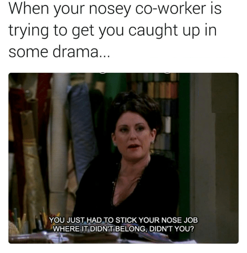 Image result for nosy coworker meme