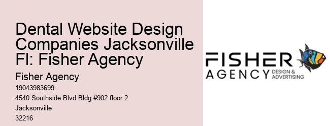 Dental Website Design Companies Jacksonville Fl: Fisher Agency