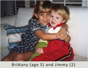 Big Sis Brittany (age 5) with her little brother Jimmy (age 2) - aren't they too cute?