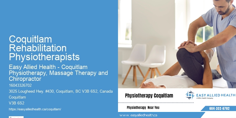 Coquitlam Rehabilitation Physiotherapists Physiotherapy Treatments