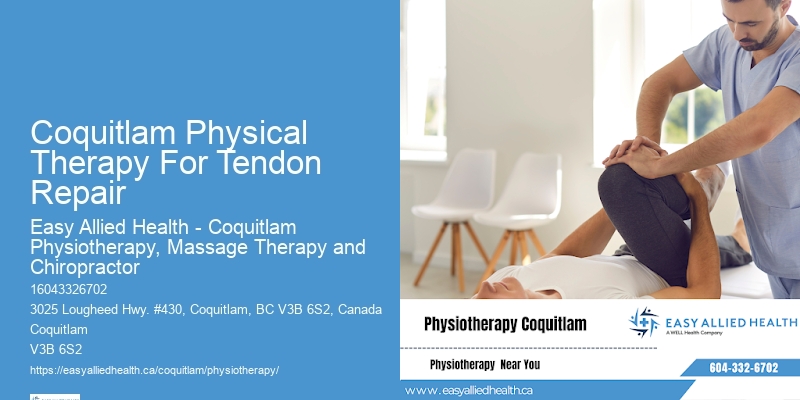 Coquitlam Physical Therapy For Tendon Repair Physiotherapy For Post-Surgery Injury Recovery
