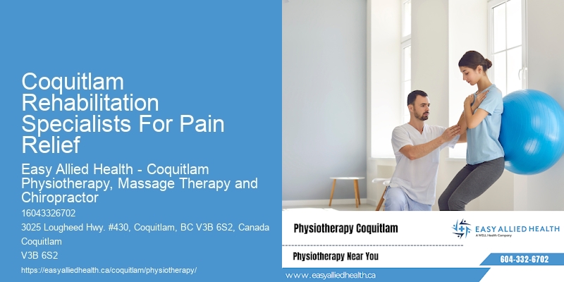 Coquitlam Rehabilitation Specialists For Pain Relief Physiotherapy For Muscle Tightness