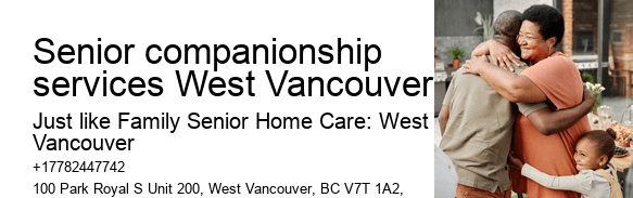 Home care consultations Senior companionship services West Vancouver
