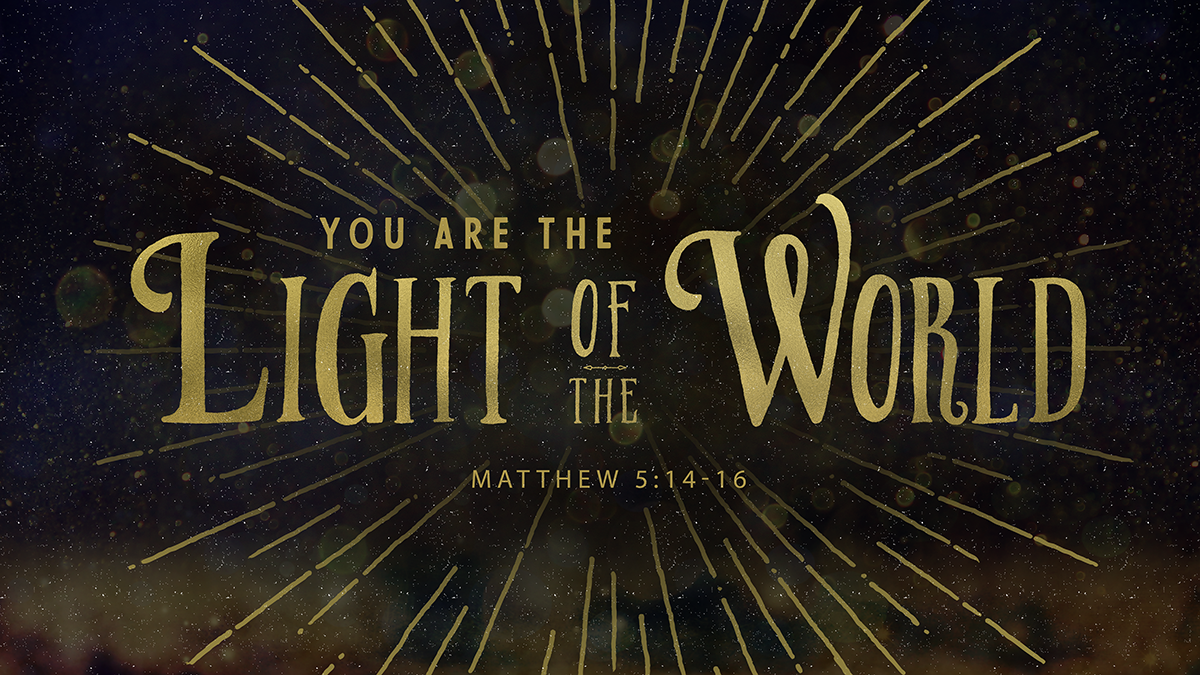You Are the Light of the World Westside Church of Christ