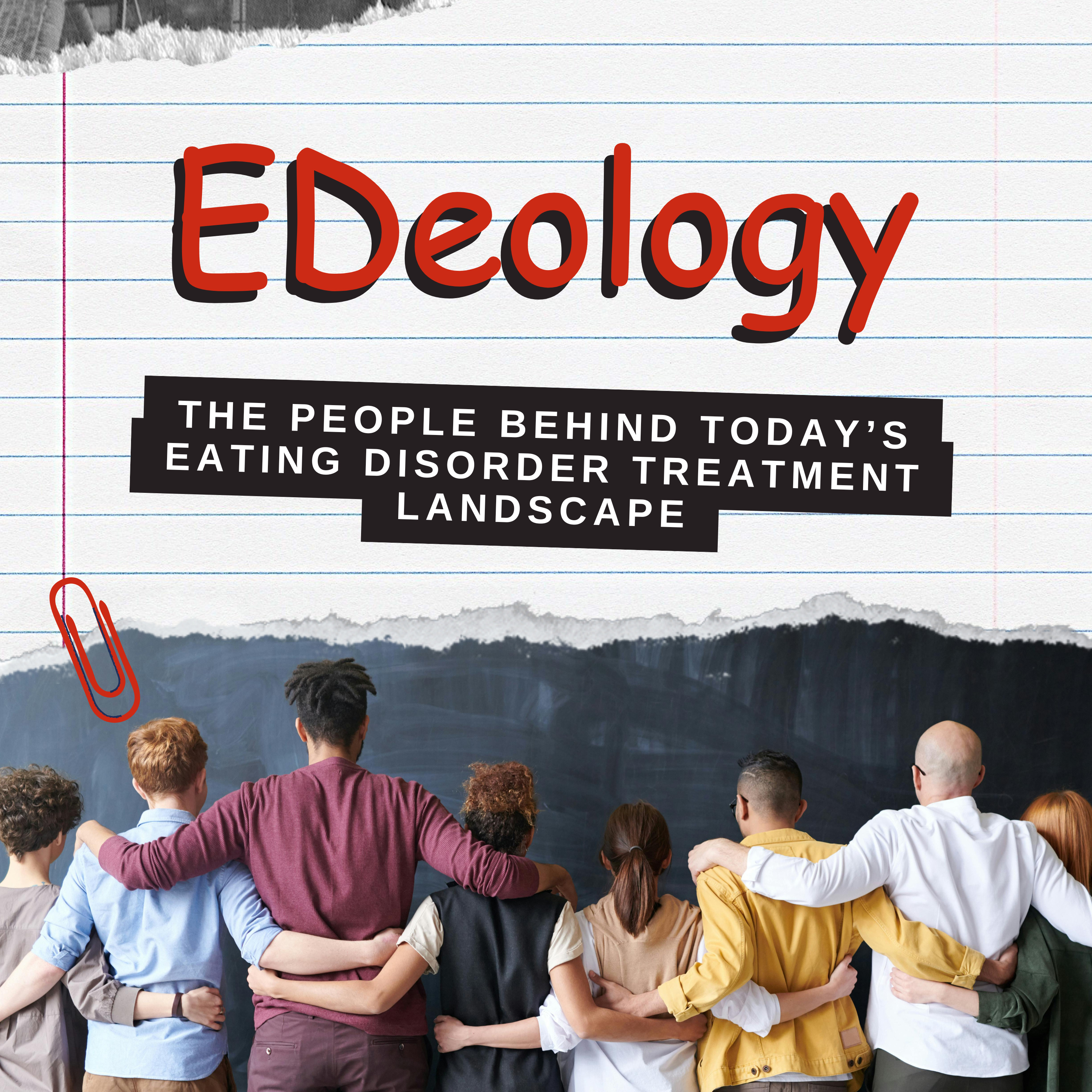 EDeology: The People Behind Today's Eating Disorder Treatment Landscape