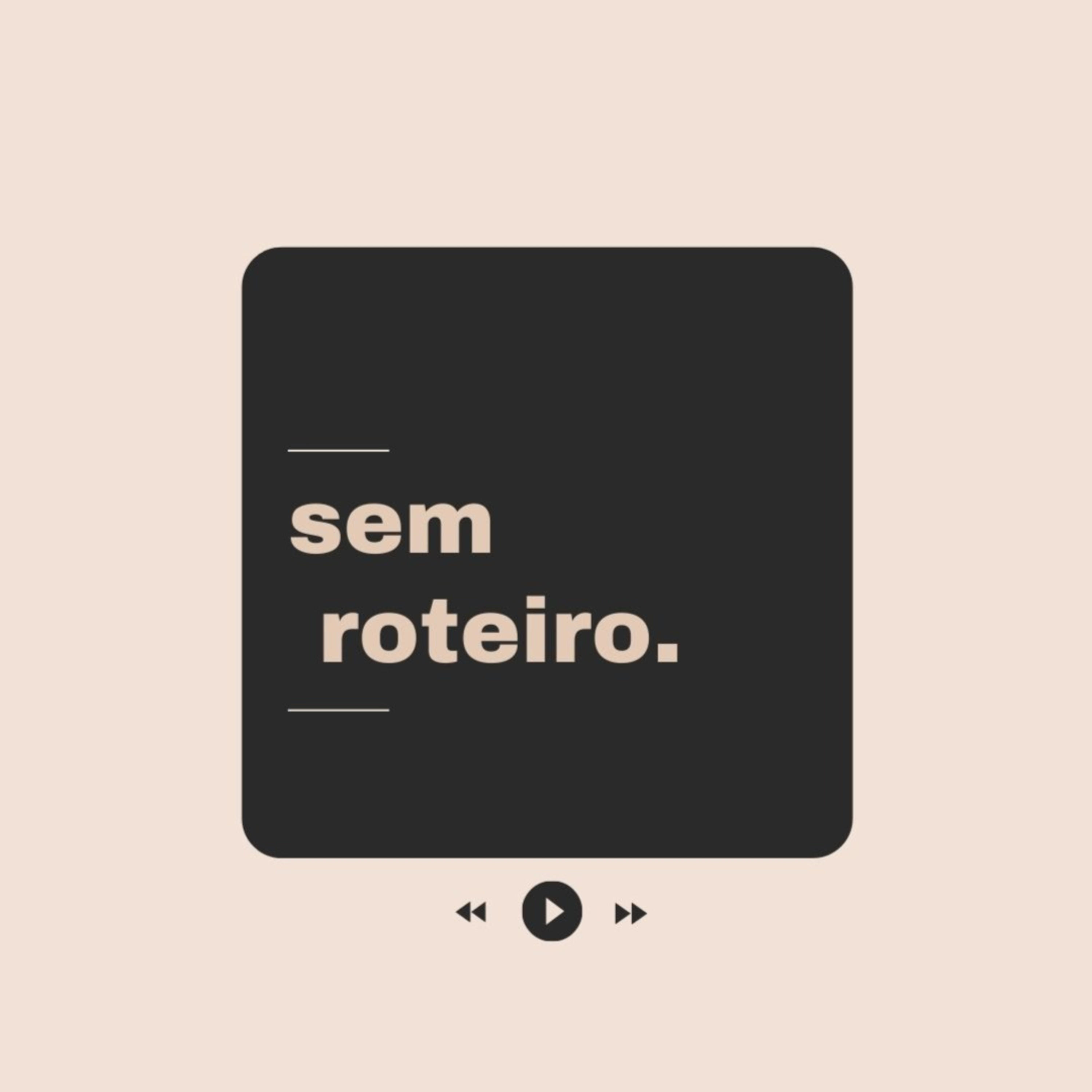 sem roteiro.