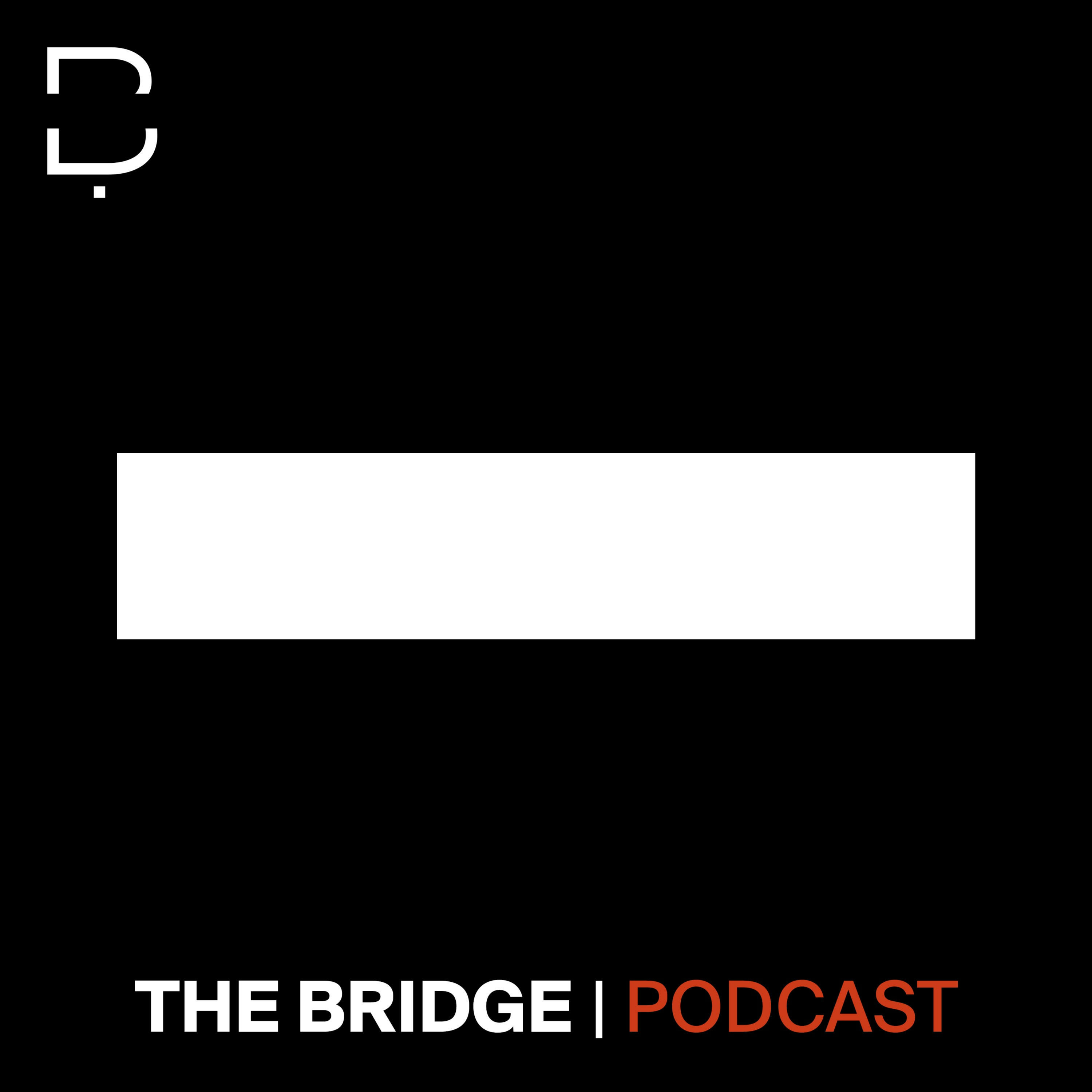 THE BRIDGE PODCAST