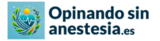 OpinandosinAnestesia.es