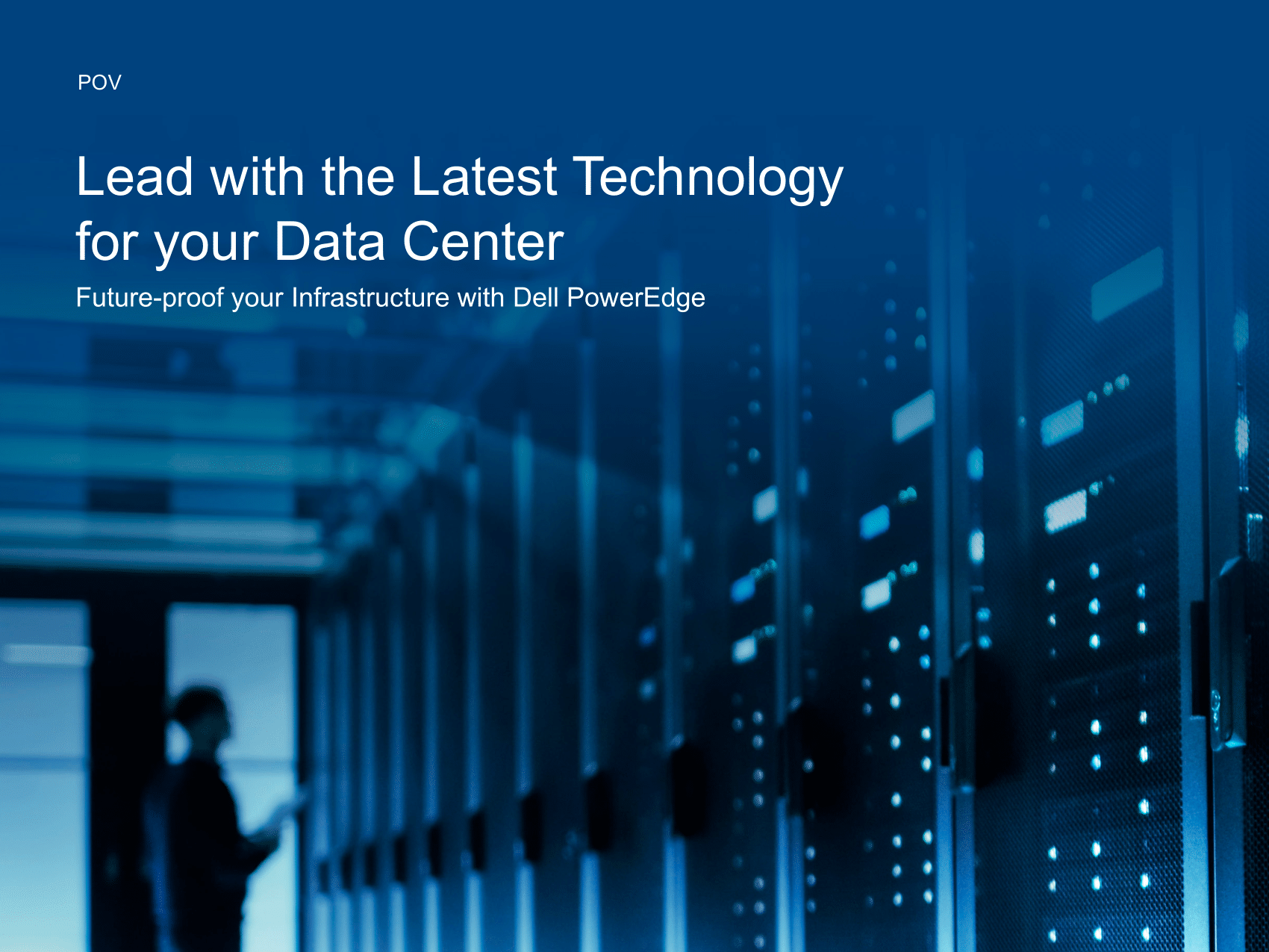 Lead with the Latest Technology for your Data Center Future-proof your Infrastructure with Dell PowerEdge 