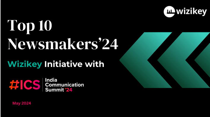 Top 10 Newsmakers'24 Wizikey Initiative with India Communication Summit' 24