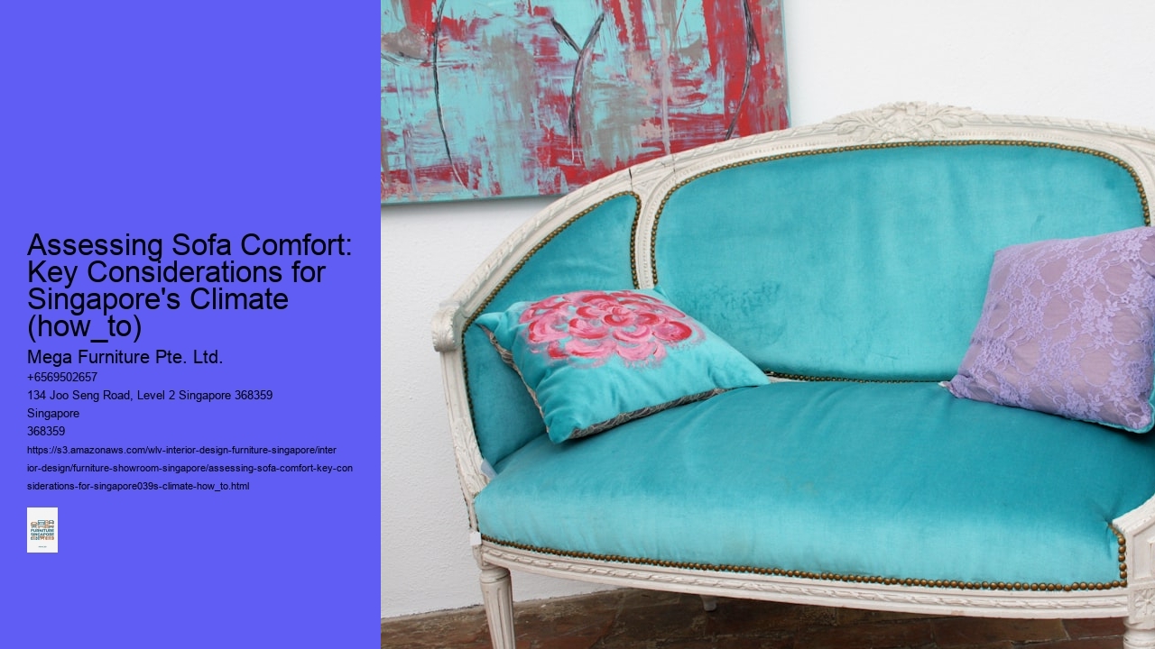 Assessing Sofa Comfort: Key Considerations for Singapore's Climate (how_to) Mega Furniture Pte. Ltd. Assessing Sofa Comfort: Key Considerations for Singapore's Climate (how_to)
