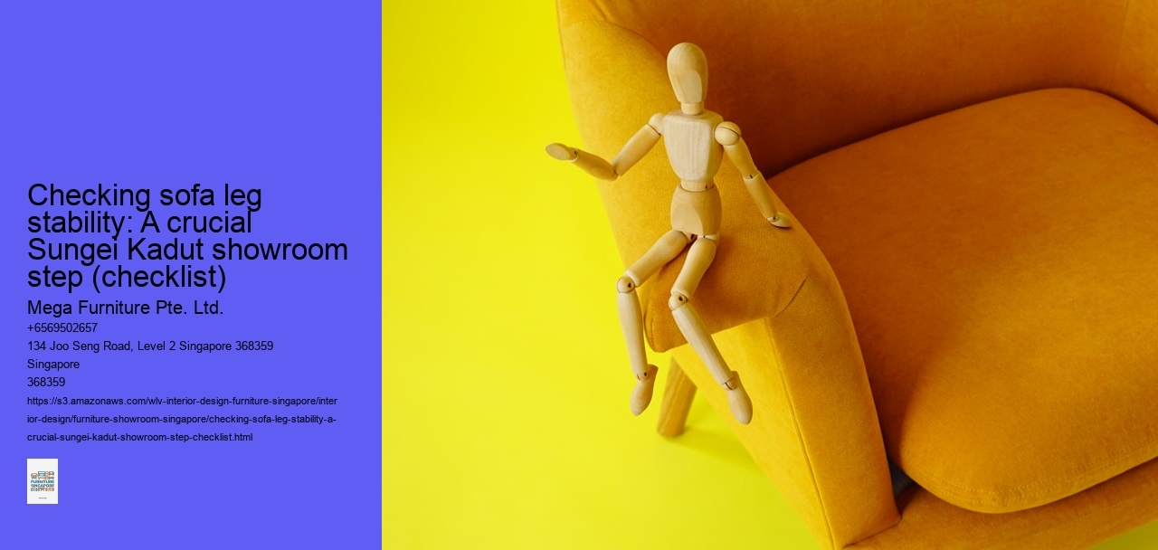 Checking sofa leg stability: A crucial Sungei Kadut showroom step (checklist) Mega Furniture Pte. Ltd. Checking sofa leg stability: A crucial Sungei Kadut showroom step (checklist)