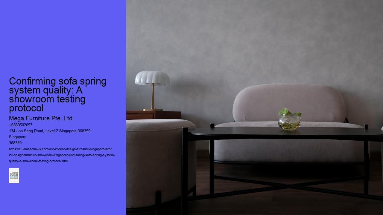 Confirming sofa spring system quality: A showroom testing protocol Mega Furniture Pte. Ltd. Confirming sofa spring system quality: A showroom testing protocol