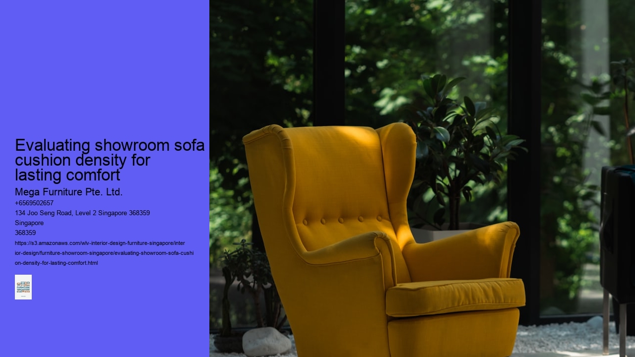Evaluating showroom sofa cushion density for lasting comfort
