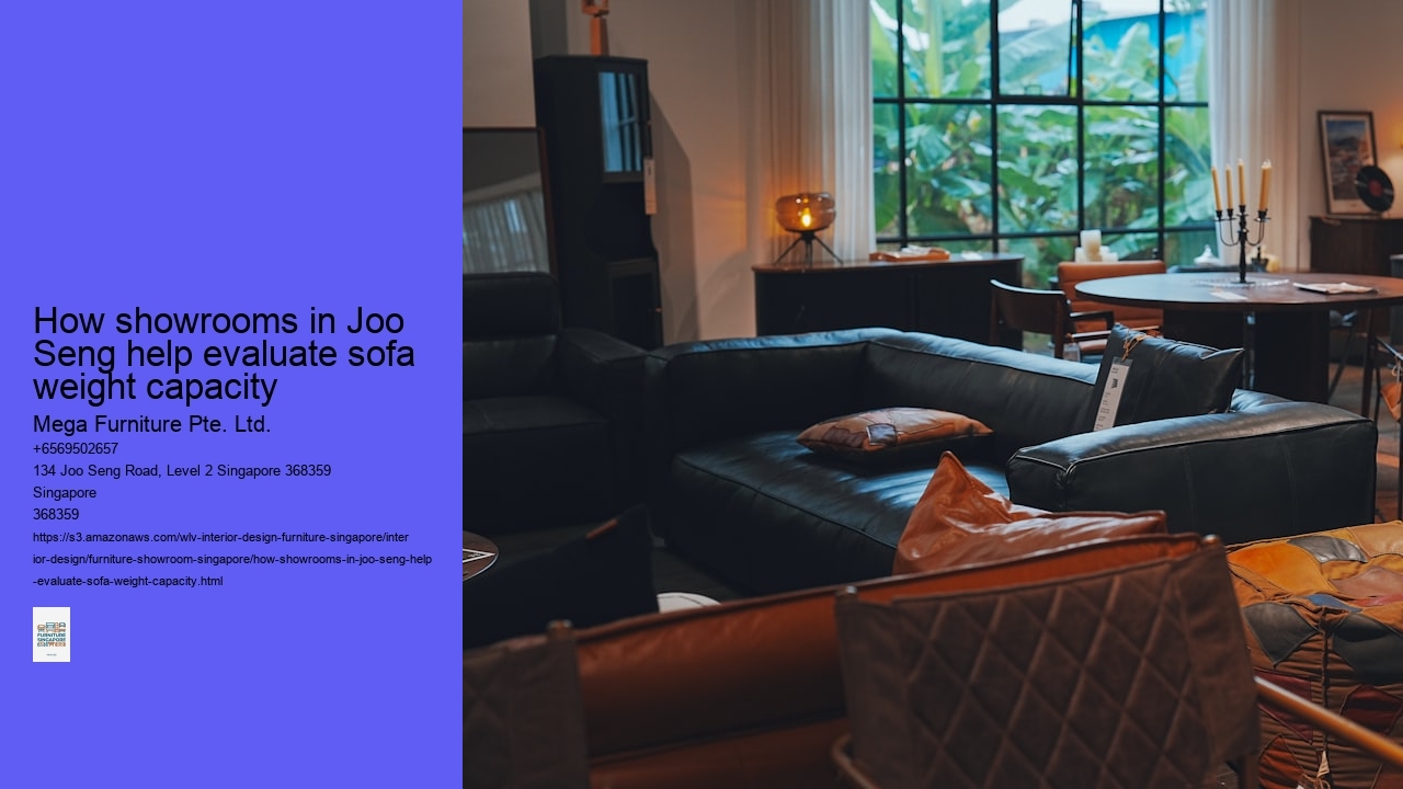 How showrooms in Joo Seng help evaluate sofa weight capacity