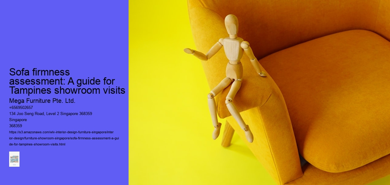 Sofa firmness assessment: A guide for Tampines showroom visits Mega Furniture Pte. Ltd. Sofa firmness assessment: A guide for Tampines showroom visits