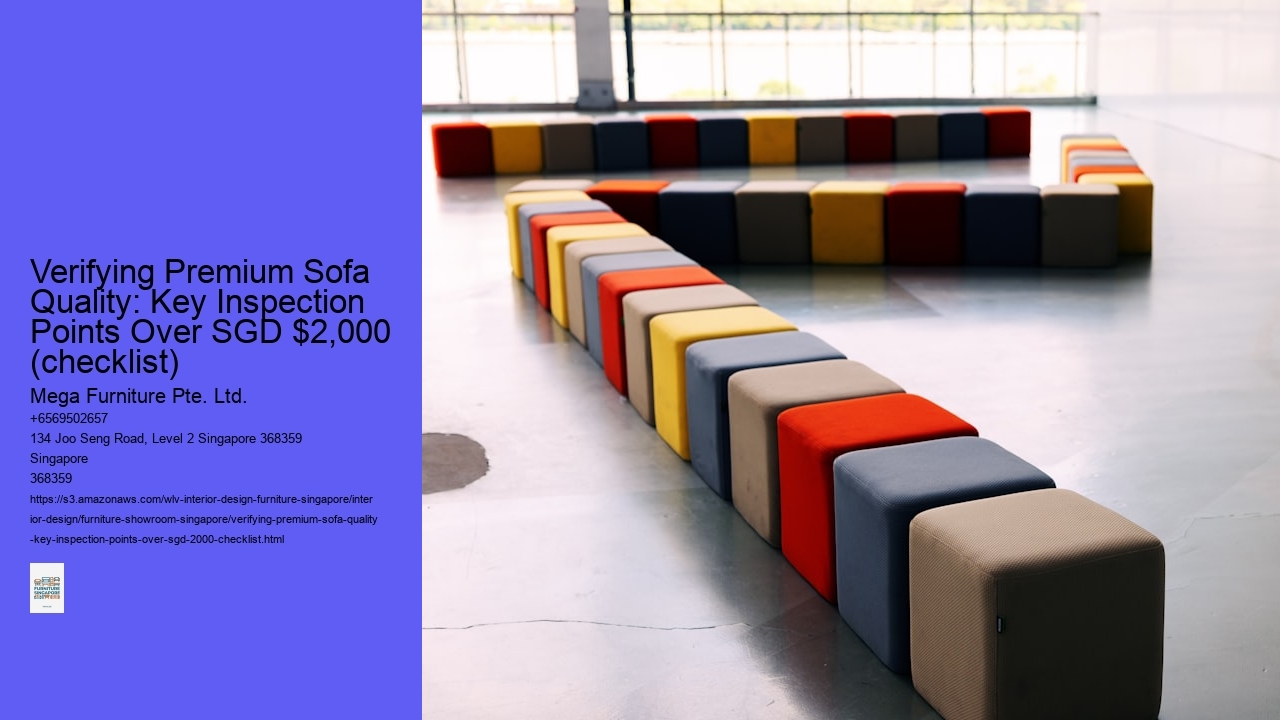 Verifying Premium Sofa Quality: Key Inspection Points Over SGD $2,000 (checklist)