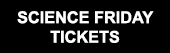 Get Science Friday Event Tickets