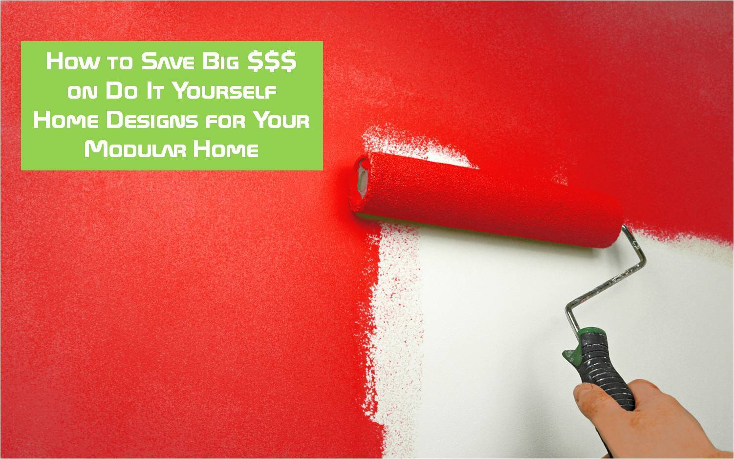 How to Save Big $$$ on Do It Yourself Home Designs for Your Modular Home