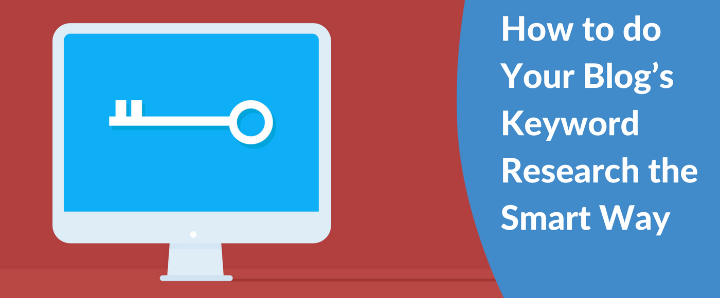 How to do Your Blog’s Keyword Research the Smart Way