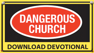 Dangerous Church: February Devotional