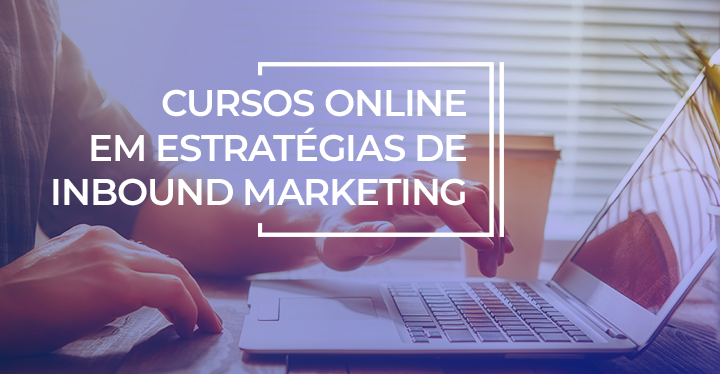 Como funcionam cursos online em uma estratégia de Inbound Marketing
