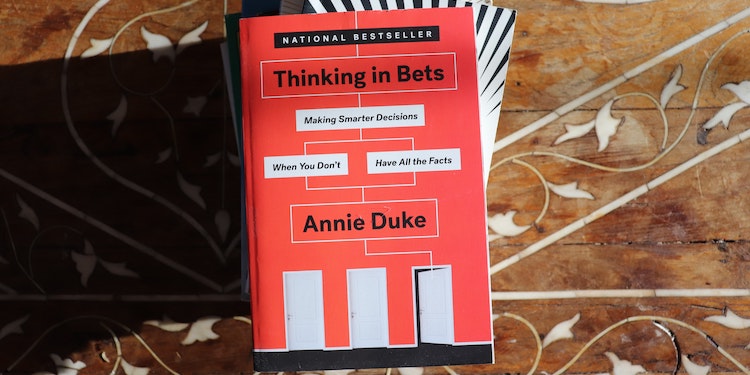 Thinking In Bets Annie Duke s Decision Strategies Shortform Books