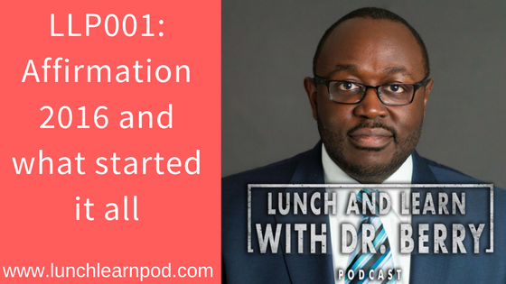 LLP001: Affirmation 2016 and what started it all