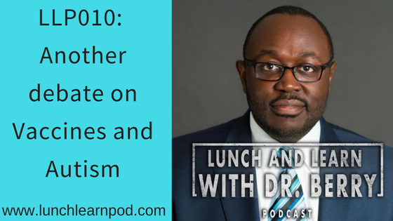 LLP010: Another debate on Vaccines and Autism