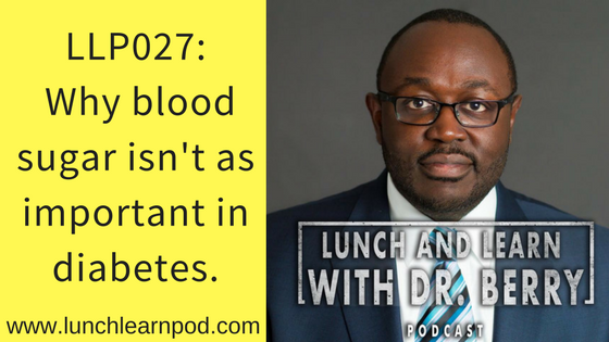 LLP027: Why blood sugar isn’t important in diabetes