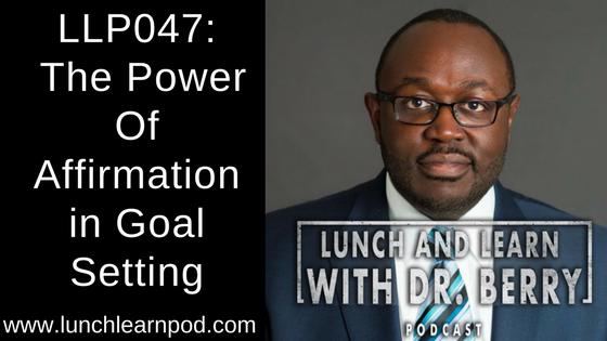 LLP047: The Power Of Affirmation in Goal Setting