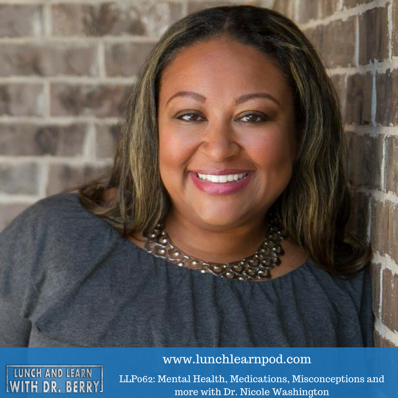 LLP062: Mental Health, Meds, Misconceptions and more with Dr. Nicole Washington