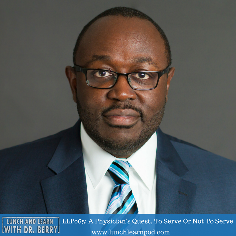 LLP065: A Physician’s Quest, To Serve Or Not To Serve