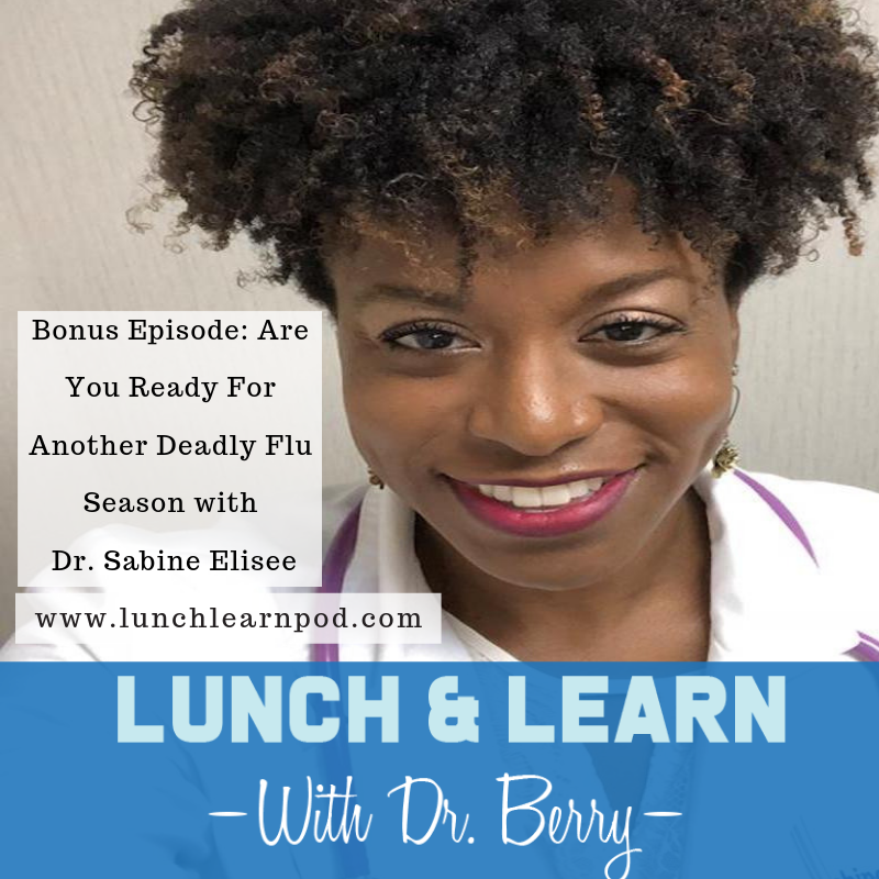 LLP082: Are You Ready For Another Deadly Flu Season with Dr. Sabine Elisee