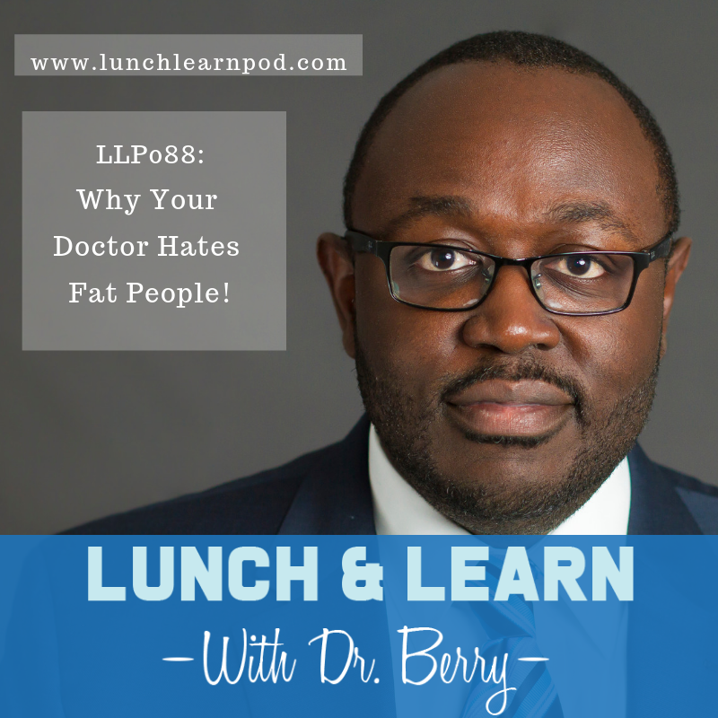 LLP088: Why Your Doctor Hates Fat People!