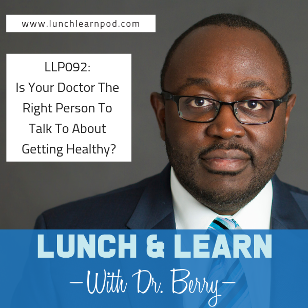 LLP092: Is Your Doctor Even The Right Person To Talk To About Getting Healthy?