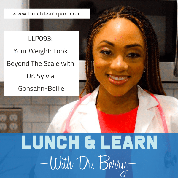 drberrypierre, lunchlearnpod, dr sylvia bollie, beyond the scale