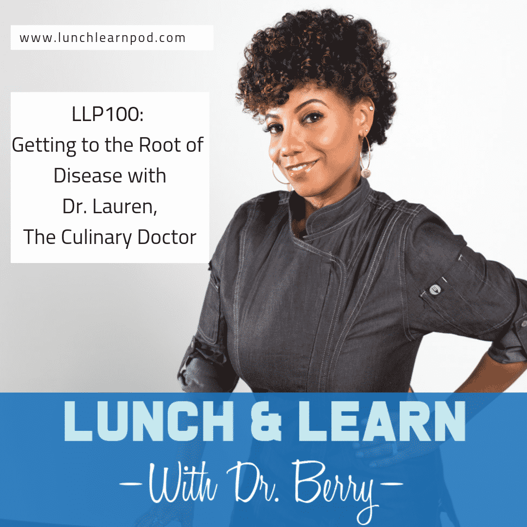 The culinary doctor, dr lauren powell, lunch and learn, dr berry pierre