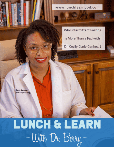intermittent fasting, lunch and learn, Dr. Cecily Ganheart, the fasting doctor, lunch and learn with dr berry